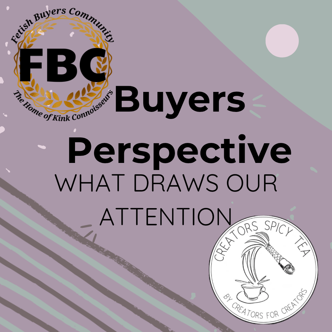 Buyers Perspective Part 2: What Draws Our Attention to Creators