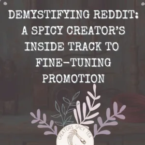 Demystifying Reddit: A Creator's Inside Track to Promotion