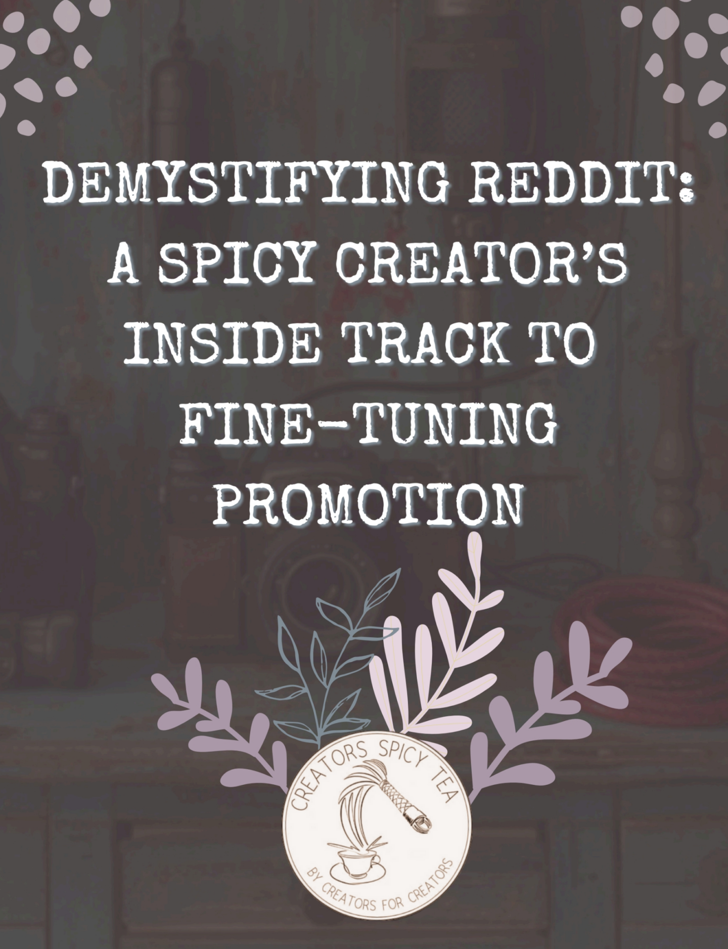 Demystifying Reddit: A Creator's Inside Track to Promotion