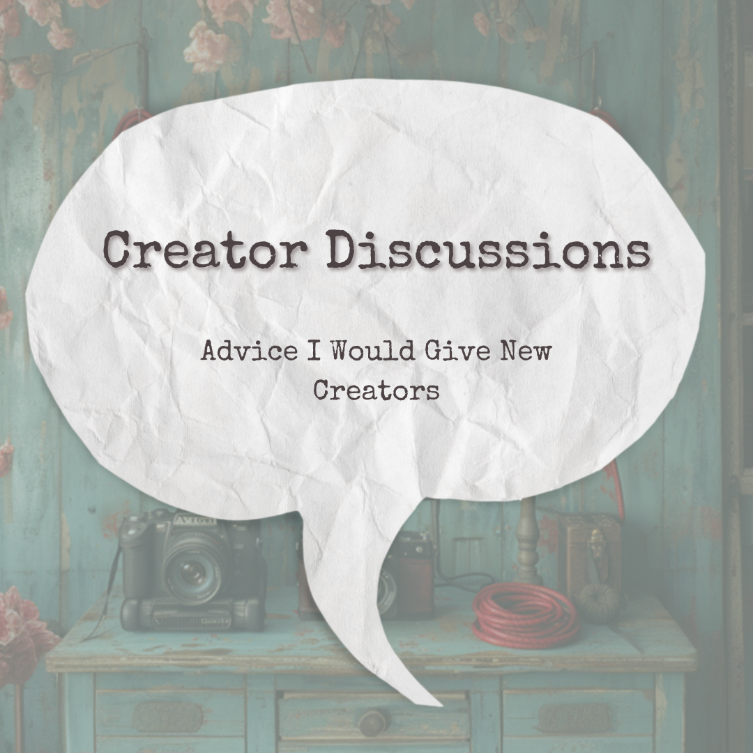 Some advice that I would give a brand new creator!