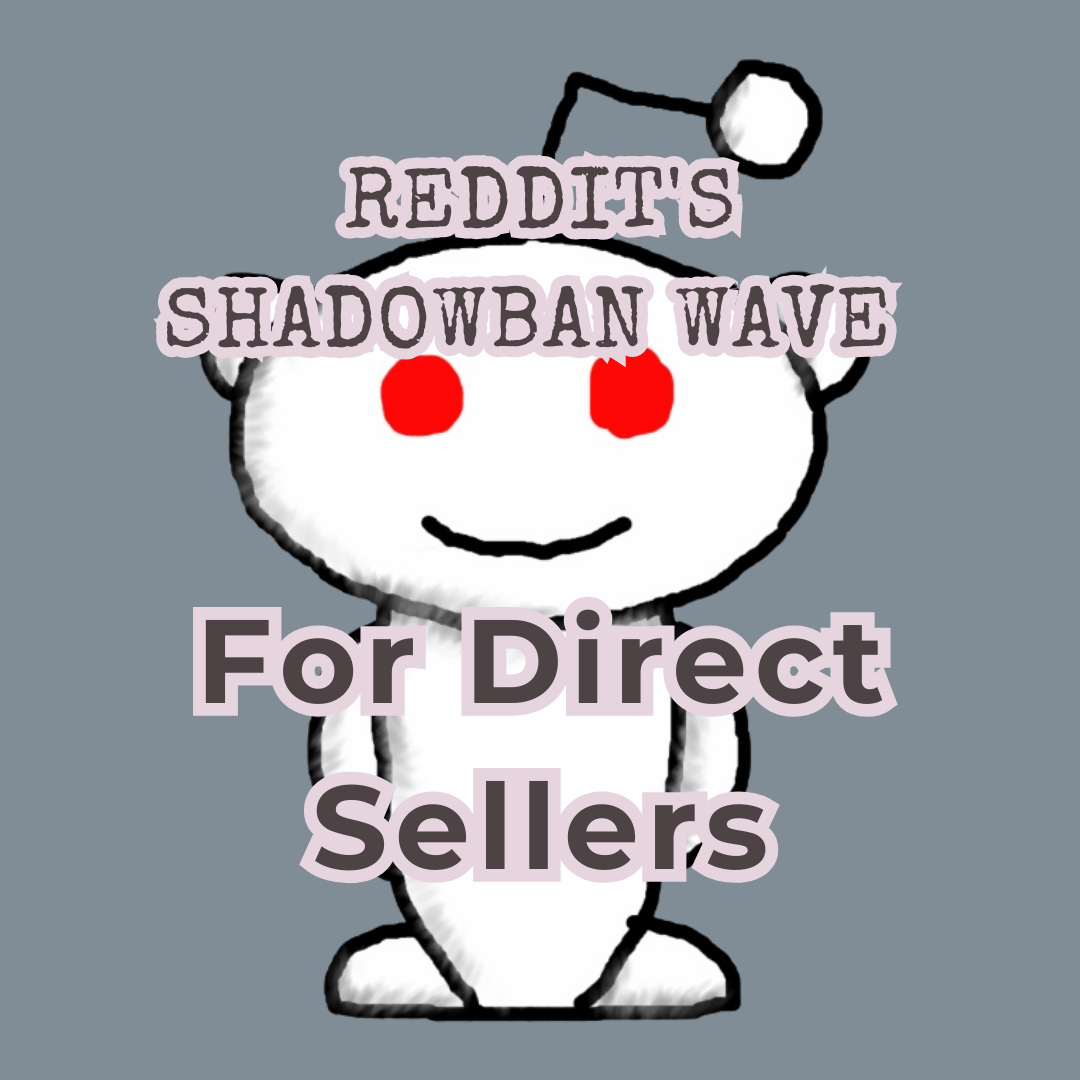 Fighting the Reddit Shadowban Waves for Direct Sellers