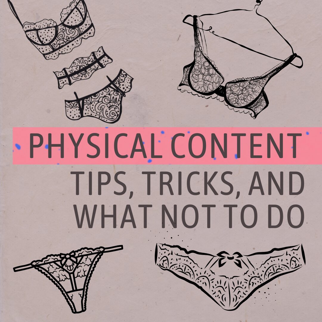 Physical Content Tips Tricks and What to NEVER Do