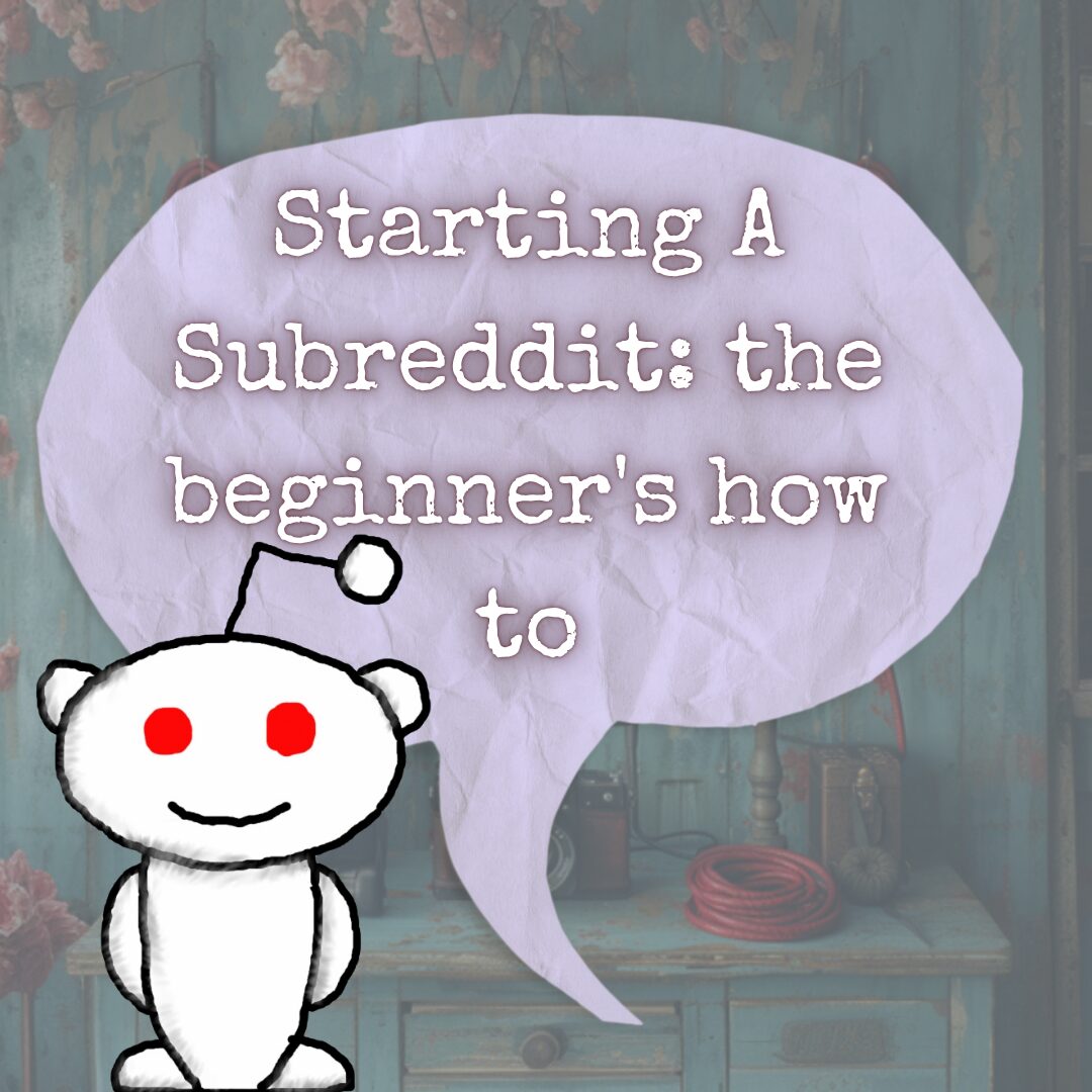 Starting a Subreddit: The How To For Beginners